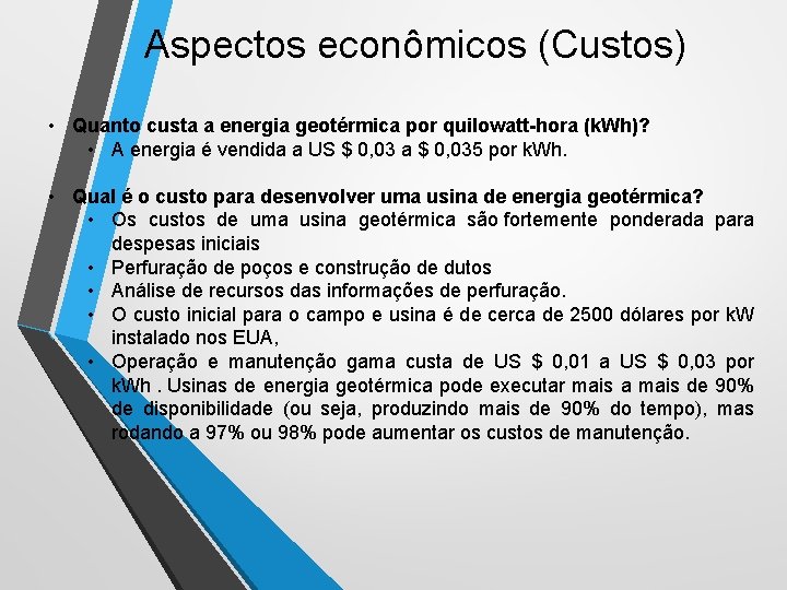 Aspectos econômicos (Custos) • Quanto custa a energia geotérmica por quilowatt-hora (k. Wh)? • Aspectos econômicos (Custos) • Quanto custa a energia geotérmica por quilowatt-hora (k. Wh)? •