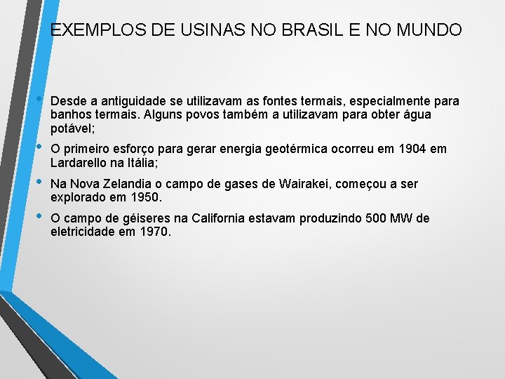 EXEMPLOS DE USINAS NO BRASIL E NO MUNDO • Desde a antiguidade se utilizavam EXEMPLOS DE USINAS NO BRASIL E NO MUNDO • Desde a antiguidade se utilizavam