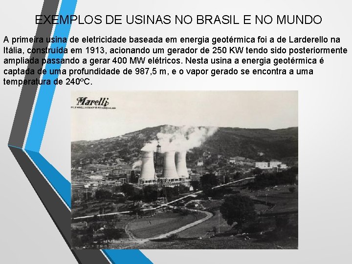 EXEMPLOS DE USINAS NO BRASIL E NO MUNDO A primeira usina de eletricidade baseada EXEMPLOS DE USINAS NO BRASIL E NO MUNDO A primeira usina de eletricidade baseada