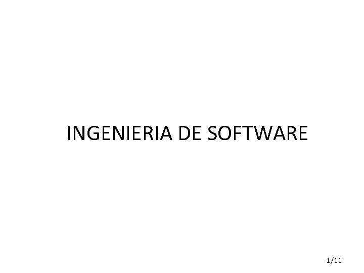 INGENIERIA DE SOFTWARE 1/11 