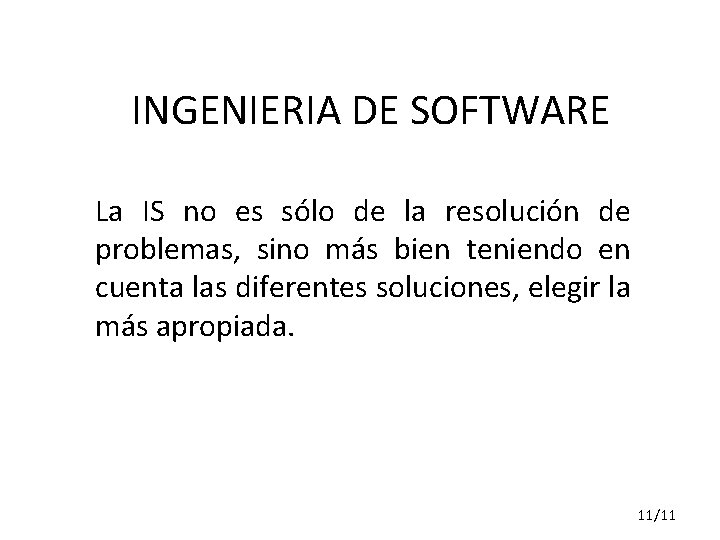 INGENIERIA DE SOFTWARE La IS no es sólo de la resolución de problemas, sino
