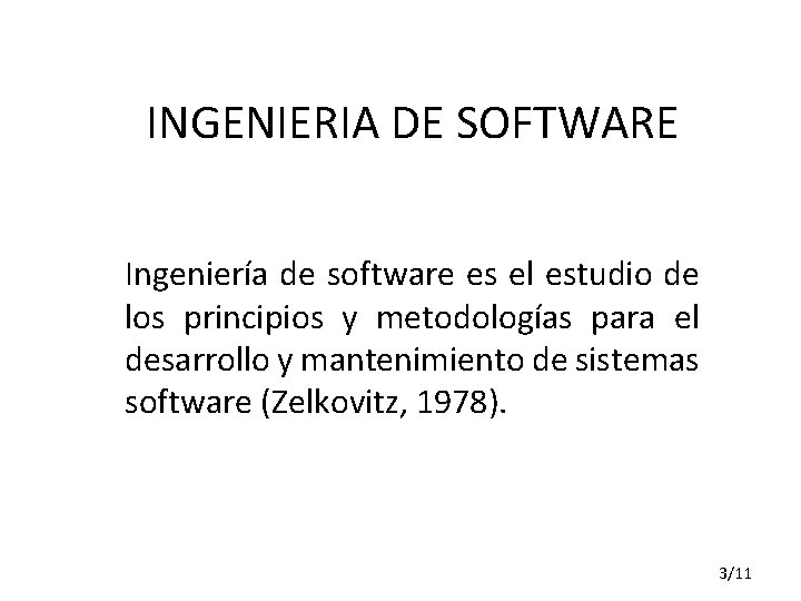 INGENIERIA DE SOFTWARE Ingeniería de software es el estudio de los principios y metodologías