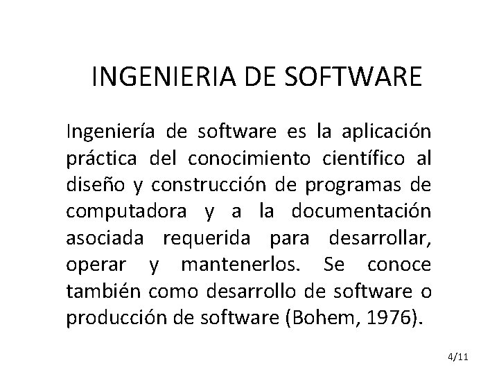 INGENIERIA DE SOFTWARE Ingeniería de software es la aplicación práctica del conocimiento científico al
