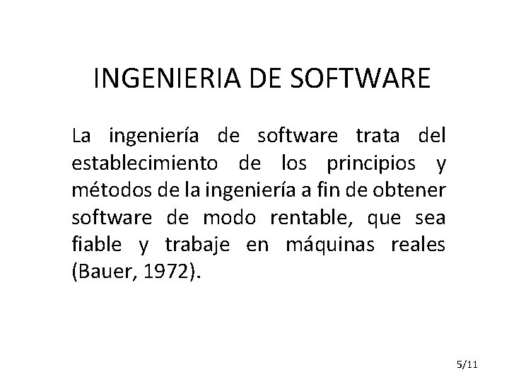 INGENIERIA DE SOFTWARE La ingeniería de software trata del establecimiento de los principios y