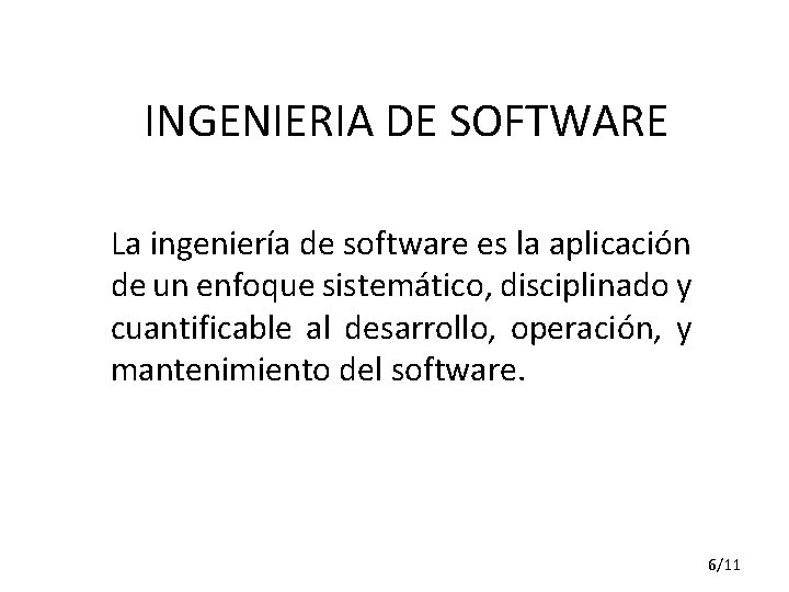 INGENIERIA DE SOFTWARE La ingeniería de software es la aplicación de un enfoque sistemático,