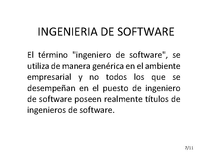 INGENIERIA DE SOFTWARE El término "ingeniero de software", se utiliza de manera genérica en