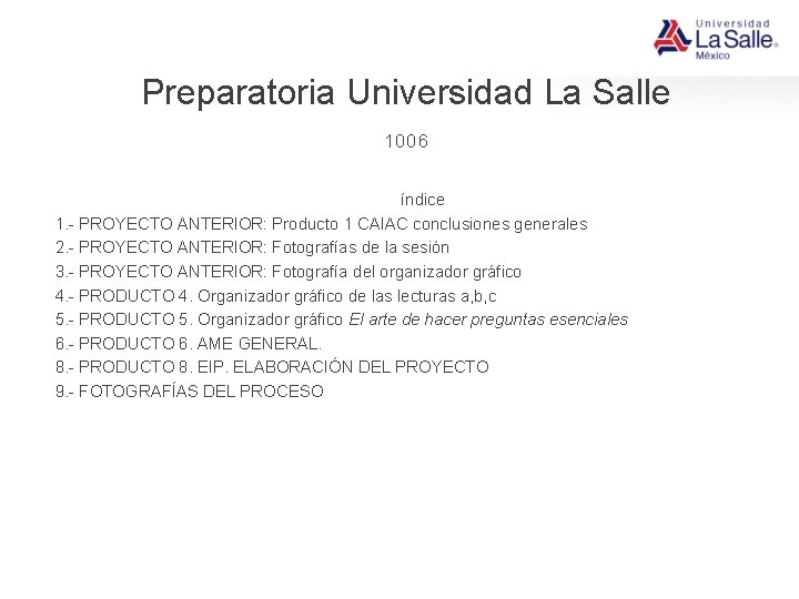 Preparatoria Universidad La Salle 1006 índice 1. - PROYECTO ANTERIOR: Producto 1 CAIAC conclusiones
