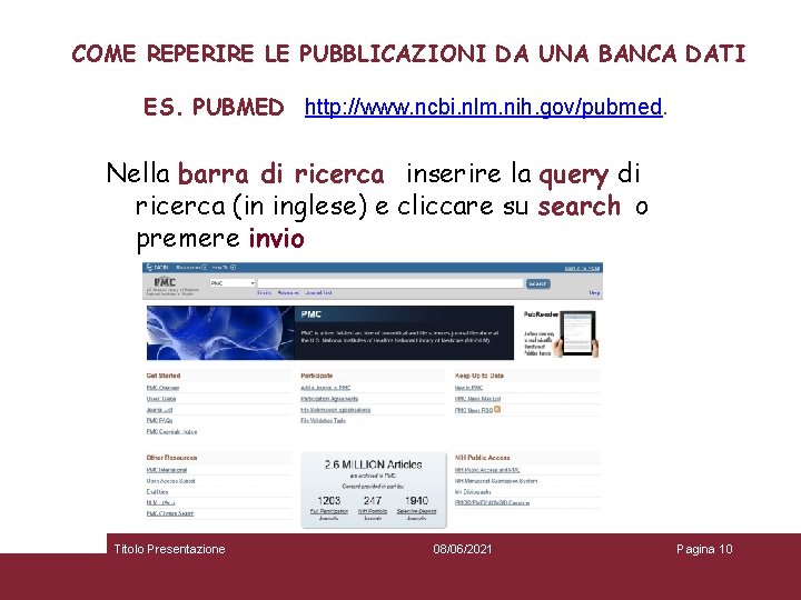 COME REPERIRE LE PUBBLICAZIONI DA UNA BANCA DATI ES. PUBMED http: //www. ncbi. nlm.