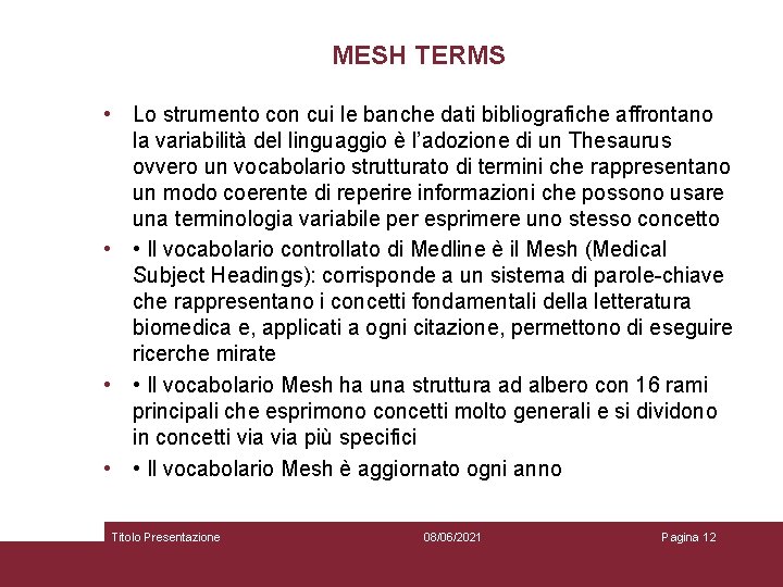 MESH TERMS • Lo strumento con cui le banche dati bibliografiche affrontano la variabilità