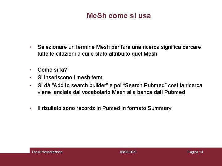 Me. Sh come si usa • Selezionare un termine Mesh per fare una ricerca