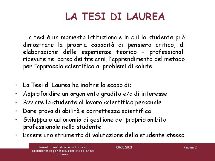 LA TESI DI LAUREA La tesi è un momento istituzionale in cui lo studente