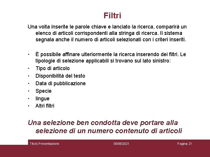 Filtri Una volta inserite le parole chiave e lanciato la ricerca, comparirà un elenco