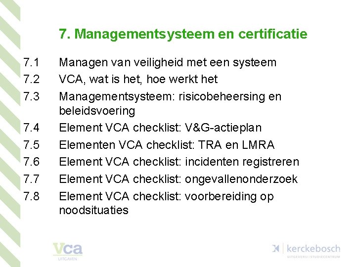7. Managementsysteem en certificatie 7. 1 7. 2 7. 3 7. 4 7. 5