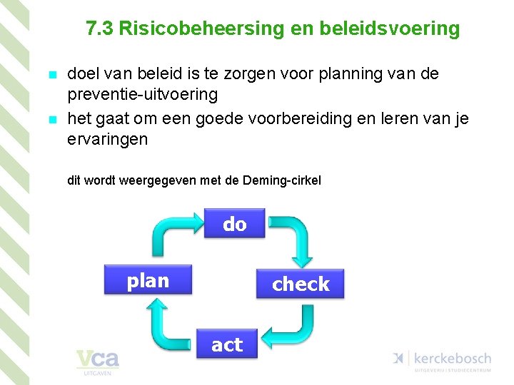 7. 3 Risicobeheersing en beleidsvoering n n doel van beleid is te zorgen voor