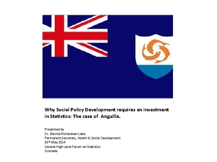 Why Social Policy Development requires an investment in Statistics: The case of Anguilla. Presented