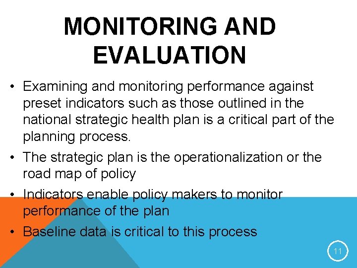 MONITORING AND EVALUATION • Examining and monitoring performance against preset indicators such as those