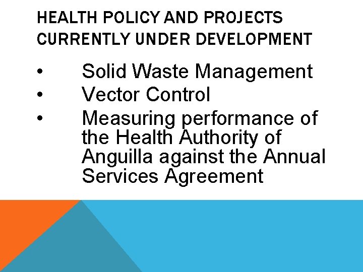 HEALTH POLICY AND PROJECTS CURRENTLY UNDER DEVELOPMENT • • • Solid Waste Management Vector