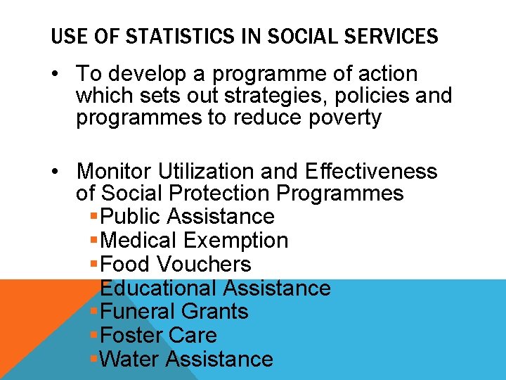 USE OF STATISTICS IN SOCIAL SERVICES • To develop a programme of action which