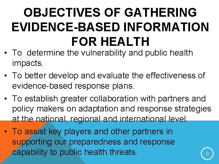 OBJECTIVES OF GATHERING EVIDENCE-BASED INFORMATION FOR HEALTH • To determine the vulnerability and public