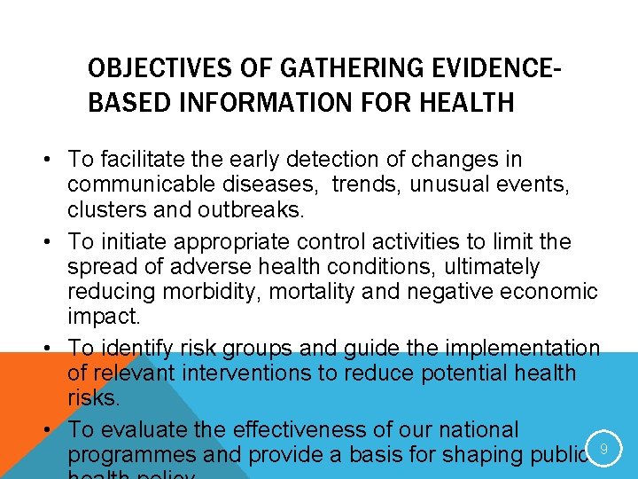 OBJECTIVES OF GATHERING EVIDENCEBASED INFORMATION FOR HEALTH • To facilitate the early detection of