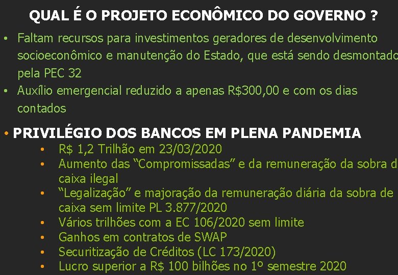 QUAL É O PROJETO ECONÔMICO DO GOVERNO ? • Faltam recursos para investimentos geradores