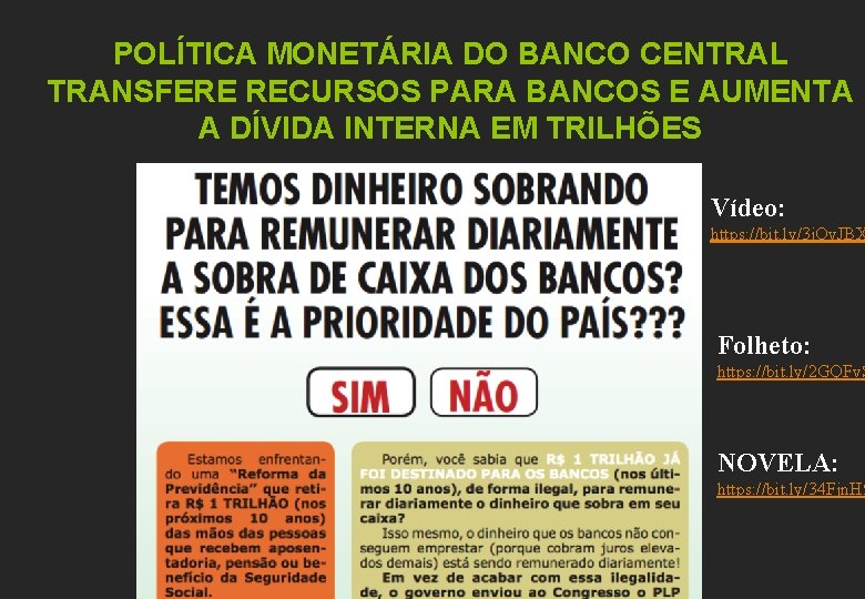 POLÍTICA MONETÁRIA DO BANCO CENTRAL TRANSFERE RECURSOS PARA BANCOS E AUMENTA A DÍVIDA INTERNA