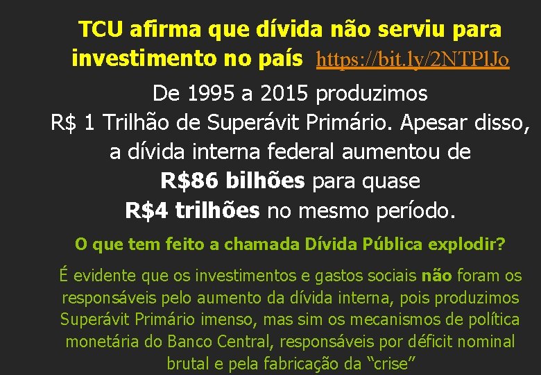 TCU afirma que dívida não serviu para investimento no país https: //bit. ly/2 NTPl.