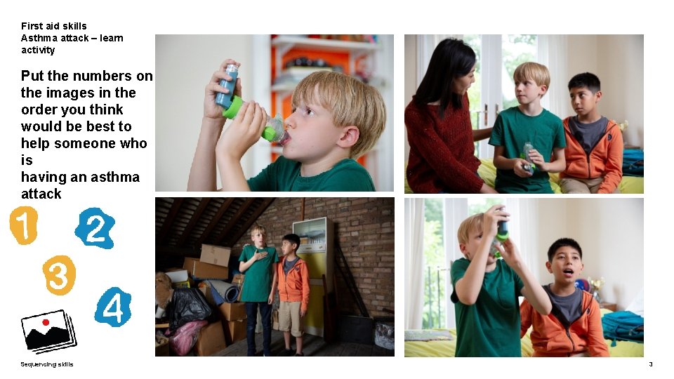 First aid skills Asthma attack – learn activity Put the numbers on the images
