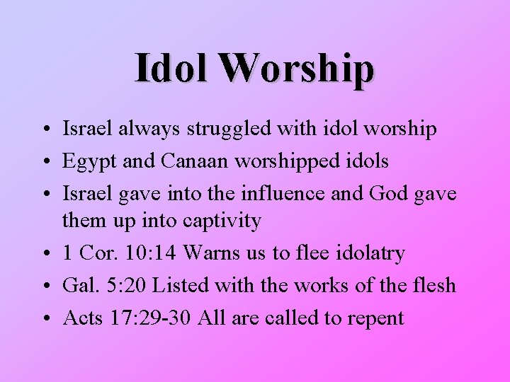 Idol Worship • Israel always struggled with idol worship • Egypt and Canaan worshipped