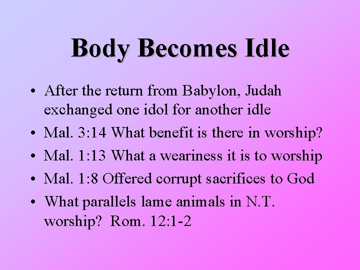 Body Becomes Idle • After the return from Babylon, Judah exchanged one idol for