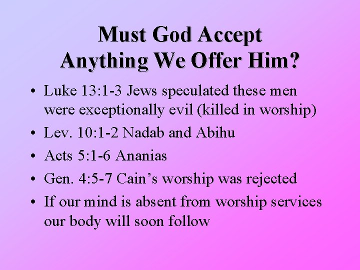 Must God Accept Anything We Offer Him? • Luke 13: 1 -3 Jews speculated