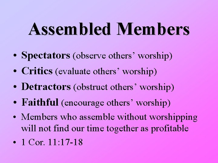 Assembled Members • • Spectators (observe others’ worship) Critics (evaluate others’ worship) Detractors (obstruct