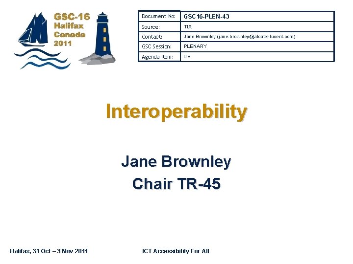 Document No: GSC 16 -PLEN-43 Source: TIA Contact: Jane Brownley (jane. brownley@alcatel-lucent. com) GSC