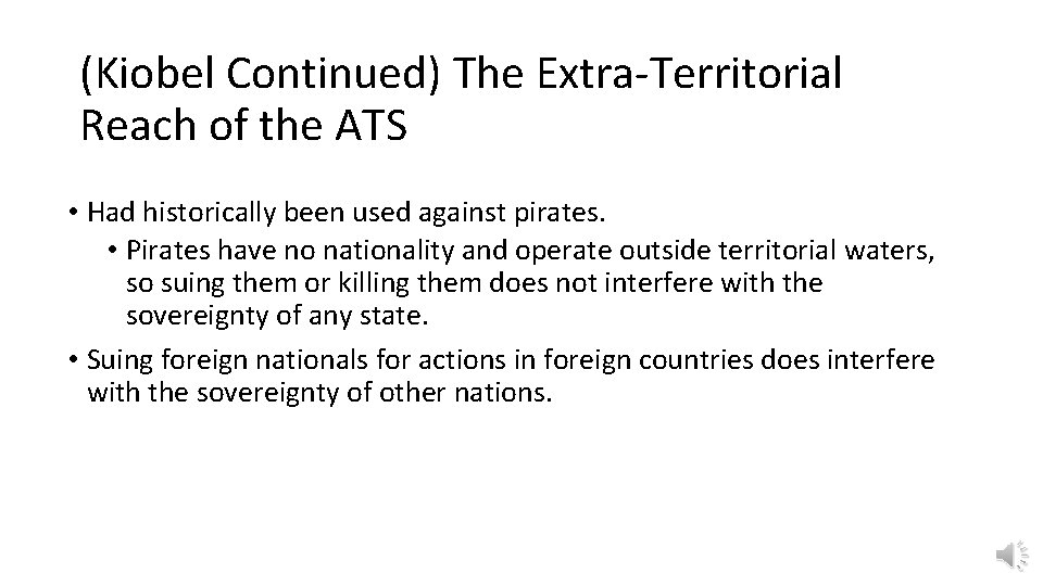 (Kiobel Continued) The Extra-Territorial Reach of the ATS • Had historically been used against
