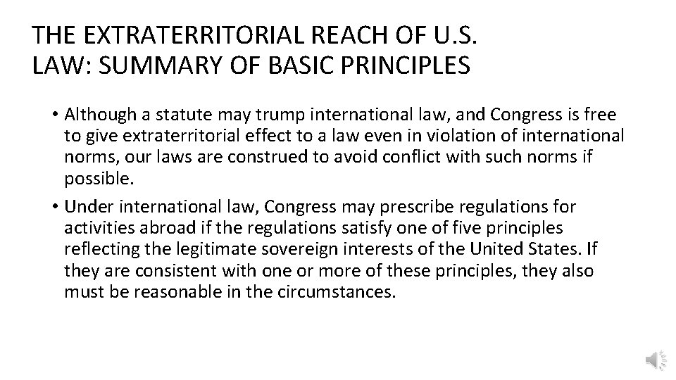 THE EXTRATERRITORIAL REACH OF U. S. LAW: SUMMARY OF BASIC PRINCIPLES • Although a