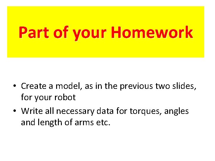 Part of your Homework • Create a model, as in the previous two slides,
