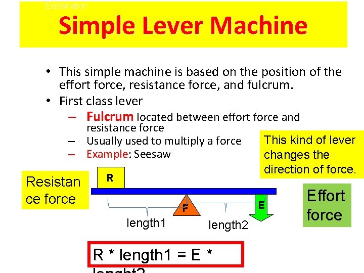 Explanation Simple Lever Machine • This simple machine is based on the position of