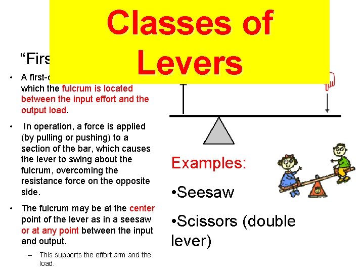 Classes of “First Class Lever” Levers • A first-class lever is a lever in