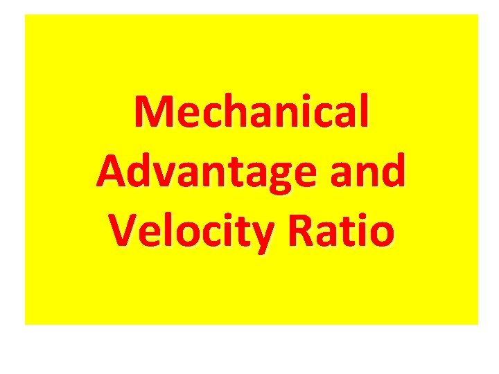 Mechanical Advantage and Velocity Ratio 