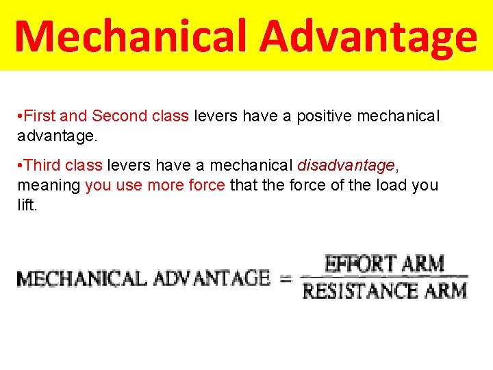 Mechanical Advantage • First and Second class levers have a positive mechanical advantage. •