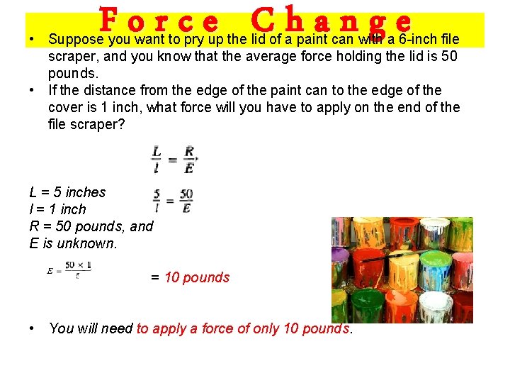 Force Change • Suppose you want to pry up the lid of a paint