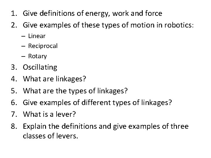 1. Give definitions of energy, work and force 2. Give examples of these types