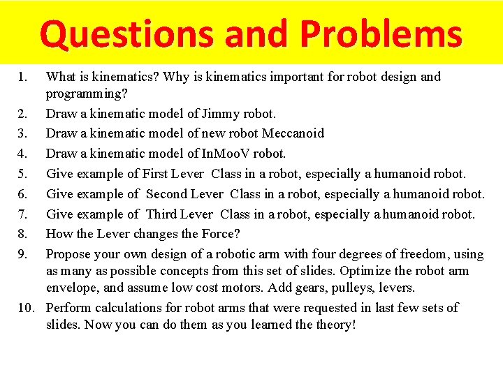 Questions and Problems 1. What is kinematics? Why is kinematics important for robot design