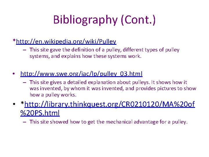 Bibliography (Cont. ) *http: //en. wikipedia. org/wiki/Pulley – This site gave the definition of