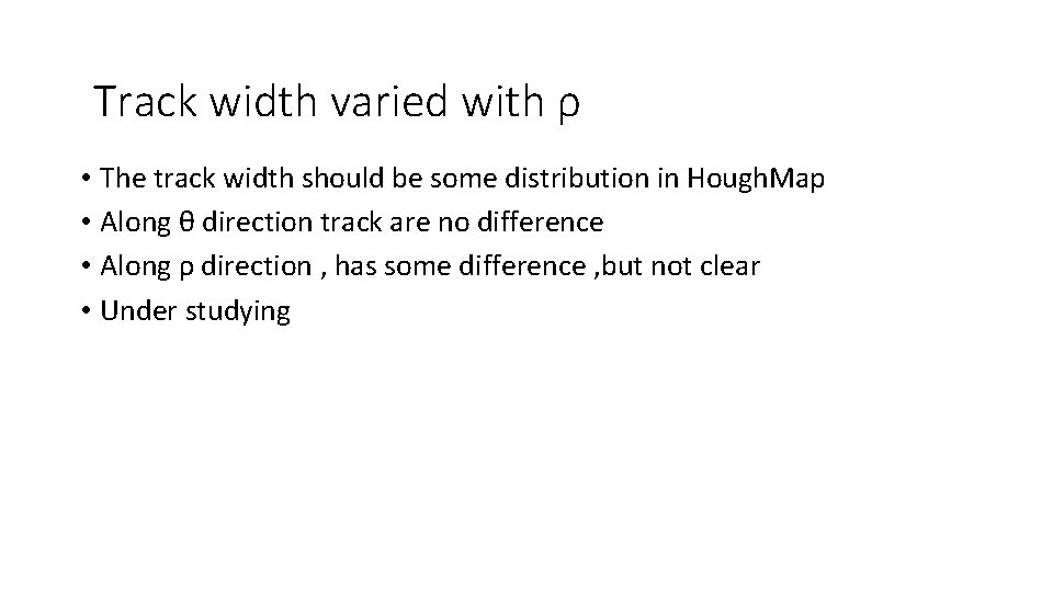 Track width varied with ρ • The track width should be some distribution in