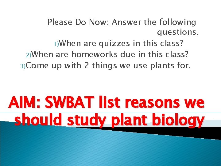 Please Do Now: Answer the following questions. 1)When are quizzes in this class? 2)When