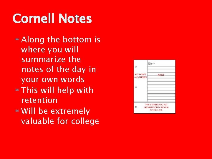 Cornell Notes Along the bottom is where you will summarize the notes of the