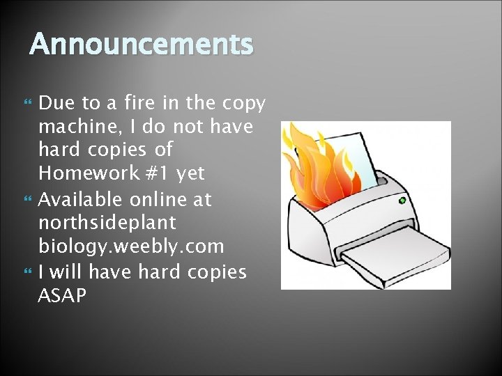 Announcements Due to a fire in the copy machine, I do not have hard