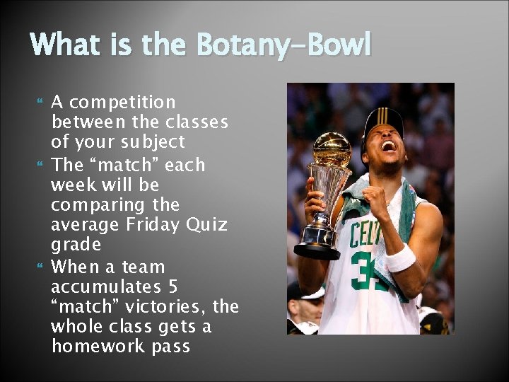 What is the Botany-Bowl A competition between the classes of your subject The “match”