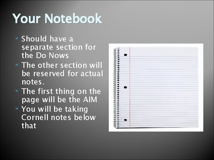 Your Notebook Should have a separate section for the Do Nows The other section